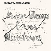 More News From Nowhere - Nick Cave & The Bad Seeds