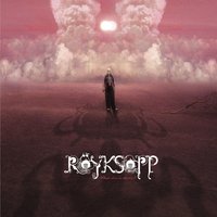 What Else Is There ? - Röyksopp