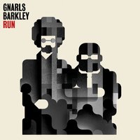 Run (I'm a Natural Disaster) - Gnarls Barkley