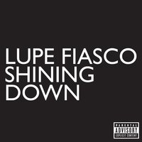 Shining Down - Lupe Fiasco, Matthew Santos