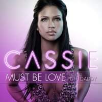 Must Be Love - Cassie, Puff Daddy