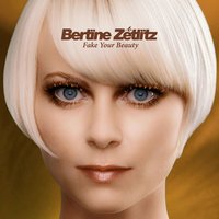 Fake Your Beauty - Bertine Zetlitz