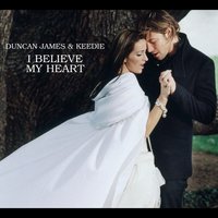I Believe My Heart (Featured In The New Musical 'The Woman In White') - Duncan James, Keedie, Andrew Lloyd Webber