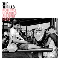 Nothing Changes Around Here - The Thrills