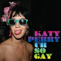 Ur So Gay - Katy Perry, Junior Sanchez