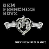 Talkin’ Out Da Side Of Ya Neck - Dem Franchize Boyz