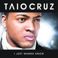 I Just Wanna Know - Taio Cruz