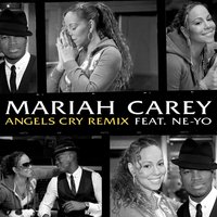 Angels Cry Remix - Mariah Carey, Ne-Yo