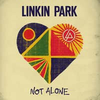 Not Alone - Linkin Park