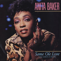 Same Ole Love [365 Days A Year] - Anita Baker