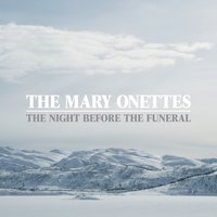 The Night Before The Funeral - The Mary Onettes