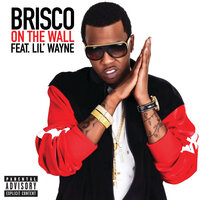 On The Wall - Brisco, Lil Wayne