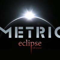 Eclipse (All Yours) - Metric