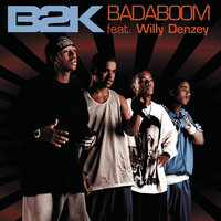 Badaboom - B2K, Willy Denzey