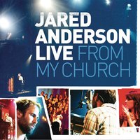 Glorified - Jared Anderson, New Life Worship, Integrity's Hosanna! Music