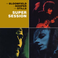 It Takes a Lot to Laugh, It Takes a Train to Cry - Al Kooper, Stephen Stills