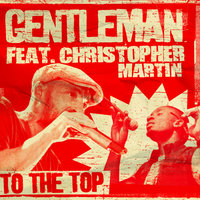 To The Top - Gentleman, Christopher Martin