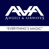 Everything's Magic - Angels & Airwaves