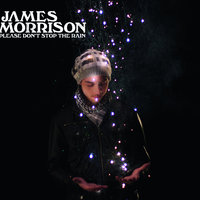 Please Don't Stop The Rain - James Morrison