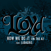 How We Do It "In The A" - Lloyd, Ludacris