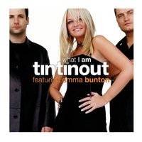 What I Am (Feat. Emma Bunton) - Tin Tin Out, Emma Bunton