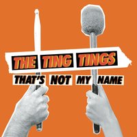 That's Not My Name - The Ting Tings