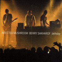 Birthday - Infected Mushroom, Berry Sakharof