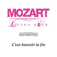 C'est bientot la fin - Mozart l'Opéra Rock