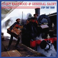 Stop That Train - Clint Eastwood, General Saint