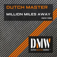 Million Miles Away - Dutch Master