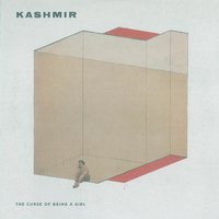 The Curse Of Being A Girl - Kashmir