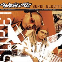 Super Electric - Bomfunk MC's