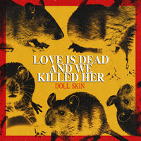 Love Is Dead And We Killed Her - Doll Skin
