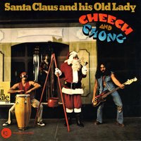 Santa Claus And His Old Lady - Cheech & Chong