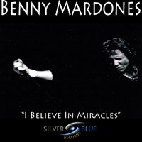 I Believe In Miracles - Benny Mardones