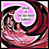 Ballad Of The Hip Death Goddess - Ultimate Spinach