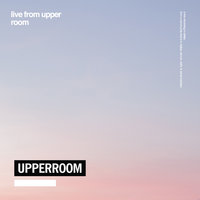 Glorious Father - UPPERROOM, Upper Room Music, Cody Ray Lee