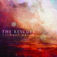 Teenage Dream - The Rescues