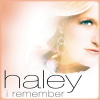 I Remember - Haley