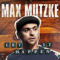 Let It Happen - Max Mutzke