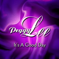 Its A Good Day - Peggy Lee
