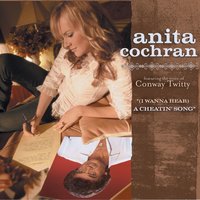 (I Wanna Hear) A Cheatin' Song - Anita Cochran, Conway Twitty