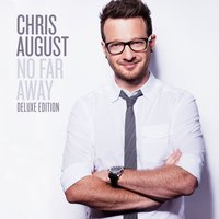 No Far Away - Chris August