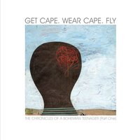 The Chronicles of a Bohemian Teenager (Pt. One) - Get Cape. Wear Cape. Fly