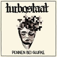 Pennen bei Glufke (Wie soll denn sowas gehen) - Turbostaat