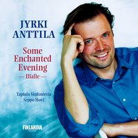 Sibelius: 7 Songs, Op. 17: VI. Illalle - Jyrki Anttila, Ян Сибелиус