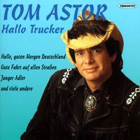 Der Kleine Trucker - Tom Astor