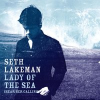 Lady Of The Sea (Hear Her Calling) - Seth Lakeman
