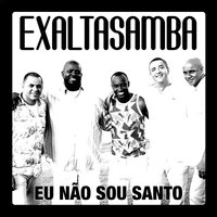 Eu Não Sou Santo - Exaltasamba