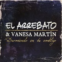 Durmiendo En Tu Ombligo (feat. Vanesa Martín) - El Arrebato, Vanesa Martín
